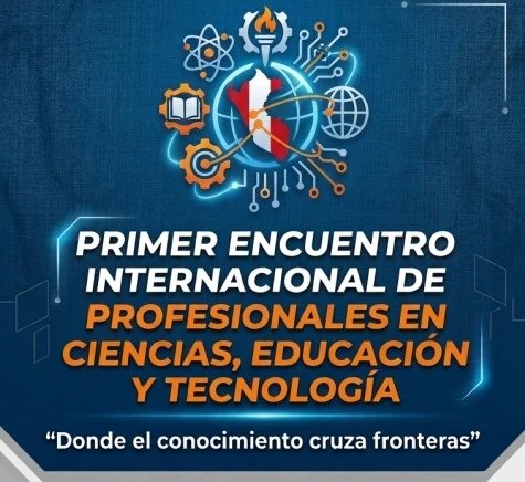 Primer Encuentro Internacional de Profesionales en Ciencias, Educación y Tecnología - Donde el conocimiento cruza fronteras.